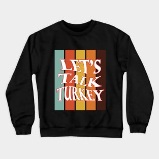 Let's talk turkey funny thanksgiving vintage Crewneck Sweatshirt